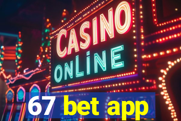 67 bet app